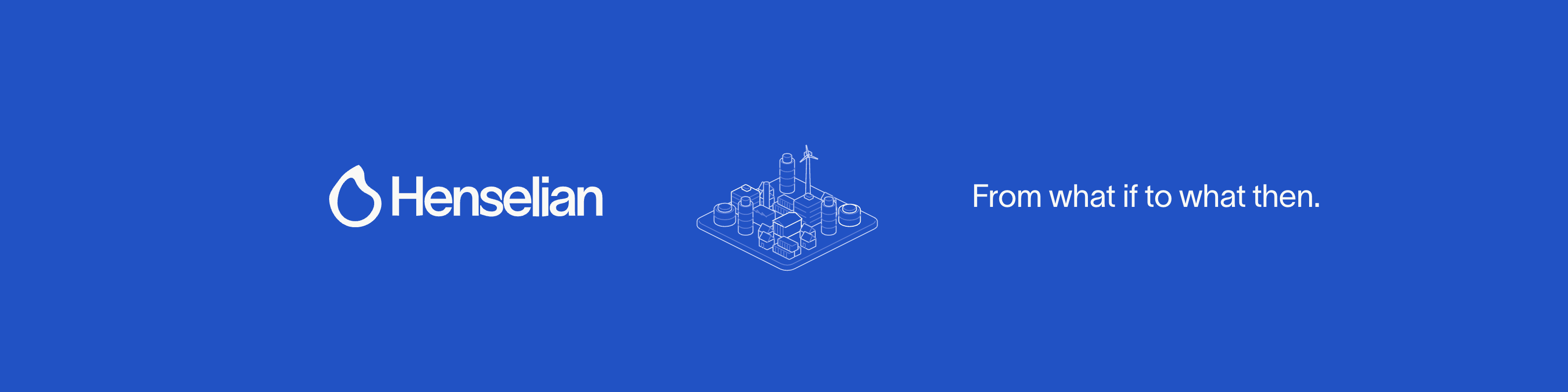 LinkedIn banner: the Henselian town on cobalt with the line “From what if to what then.”